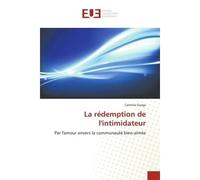 La rédemption de l'intimidateur Par l'amour envers la communauté bien-aimée - Carmine Gorga - Universitaires Europeennes - broché - Livre