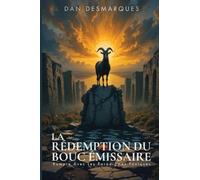 La Rédemption du Bouc Émissaire: Rompre Avec Les Paradigmes Toxiques