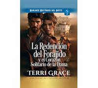 La Redención del Forajido y el Corazón Solitario de la Dama: Romance Histórico del oeste