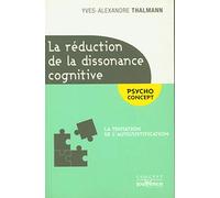 La réduction de la dissonance cognitive: La tentation de l'autojustification