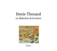 La réduction de la lecture - Denis Thouard - Circe - broché - Essai