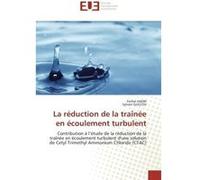 La réduction de la traînée en écoulement turbulent Ferhat HADRI (Auteur), Sylvain GUILLOU (Auteur)