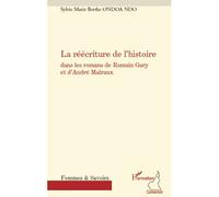 La réécriture de l'histoire Dans les romans de Romain Gary et d'André Malraux - Sylvie Marie Berthe Ondoa Ndo - L'harmattan - broché - Essai