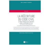 La Réécriture Du Code Civil - Le Droit Français Des Contrats Après La Réforme De 2016