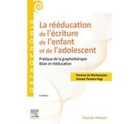 La rééducation de l'écriture de l'enfant et de l'adolescent Florence de Montesquieu (Auteur), Chantal Thoulon-Page (Auteur)