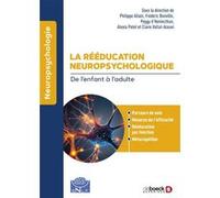 La rééducation neuropsychologique Philippe Allain (Auteur), Claire Vallat-Azouvi (Auteur), Frédéric Banville (Auteur), Peggy Cazin d'Honincthun (Auteur), Alexia Potet (Auteur)