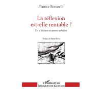 La reflexion est-elle rentable ? De la décision en univers turbulent - Patrice Bonarelli - L'harmattan - broché - Livre