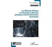 La réflexion éthique en chirurgie et dans les pratiques interventionnelles innovantes - Henry Coudane - L'harmattan - broché - Scolaire / Universitaire