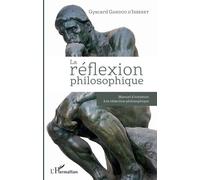 La Réflexion Philosophique - Manuel D'initiation À La Rédaction Philosophique