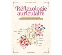 La réflexologie auriculaire Anne-Sophie Casper (Auteur), Alexandra Alzieu (Illustration)