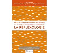 La réflexologie - Les 20 grandes questions pour comprendre la réflexologie