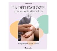 La réflexologie pour les bébés et les enfants Soulagez les petits maux du quotidien - Amélie Giraudet - Rustica - broché - Guide