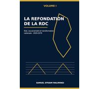 La Refondation de la RDC - Volume I: État, souveraineté et transformation nationale - 2029-2079