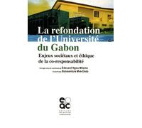 La Refondation De L'université Du Gabon - Enjeux Sociétaux Et Éthique De La Co-Responsabilité