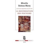 Les Forces Imaginantes Du Droit - Tome 3, La Refondation Des Pouvoirs