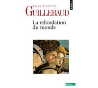 La Refondation du monde - Jean-Claude Guillebaud - Points - Poche - Essai