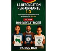 LA REFONDATION PERFORMANTE 1.0: VERS UN DÉVELOPPEMENT DURABLE ET INCLUSIF EN GUINÉE
