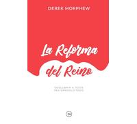 La Reforma del Reino: ¡Descubrir a Jesús revisándolo todo!