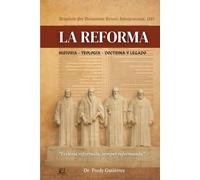 LA REFORMA: Historia - Teología - Doctrina y Legado
