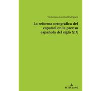 La Reforma Ortográfica Del Español En La Prensa Española Del Siglo Xix