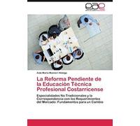La Reforma Pendiente De La Educación Técnica Profesional Costarricense