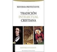 La Reforma Protestante Y La Tradicion Intelectual Cristiana Manfred Svensson (Auteur)
