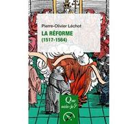 La Réforme (1517-1564) Pierre-Olivier Lechot (Auteur)