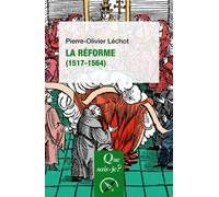 La Réforme (1517-1564) - Pierre-Olivier Lechot - Que Sais-Je - Poche - Etude