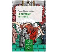 La Réforme (1517-1564) - Que Sais-Je 3e Édition