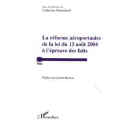 La Réforme Aéroportuaire De La Loi Du 13 Août 2004 À L'épreuve Des Faits
