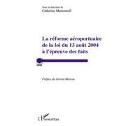 La réforme aéroportuaire de la loi du 13 août 2004 à l'épreuve des faits – L'Harmattan