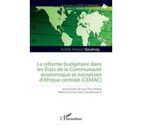 La réforme budgétaire dans les États de la Communauté économique et monétaire d’Afrique centrale (CEMAC) - Achile Nestor Basahag - L'harmattan - broché - Etude