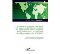 La réforme budgétaire dans les États de la Communauté économique et monétaire d’Afrique centrale (CEMAC) - Achile Nestor Basahag - L'harmattan - broché - Etude