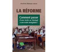 La réforme. Comment passer d'une école au Sénégal à une école sénégalaise ? - Ibrahima Mbengue Jaraaf - L'harmattan - broché - Essai