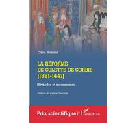 La réforme de Colette de Corbie (1381-1447) Méthodes et mécanismes - Clara Romani - L'harmattan - broché - Essai