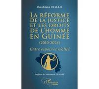 La réforme de la justice et les droits de l’homme en Guinée (2010-2024) Mohamed Traoré (Préface), Ibrahima Diallo (Auteur)