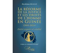 La réforme de la justice et les droits de l’homme en Guinée (2010-2024) Entre espoir et réalité - Mohamed Traoré - L'harmattan - broché - Etude