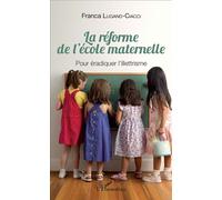 La réforme de l'école maternelle Pour éradiquer l'illettrisme - Franca Lugand-Ciacci - L'harmattan - broché - Essai
