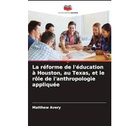 La réforme de l'éducation à Houston, au Texas, et le rôle de l'anthropologie appliquée