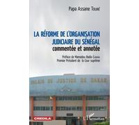 La Réforme De L'organisation Judiciaire Du Sénégal Commentée Et Annotée