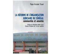La Réforme De L'organisation Judiciaire Du Sénégal Commentée Et Annotée