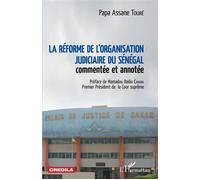 La réforme de l'organisation judiciaire du Sénégal Commentée et annotée - Papa Assane Touré - L'harmattan - broché - Etude