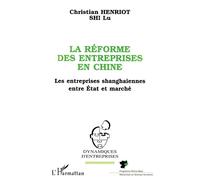 La réforme des entreprises en Chine Les entreprises shanghaiennes entre Etat et marché - Christian Henriot - L'harmattan - broché - Livre