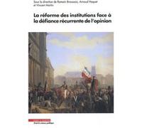 La réforme des institutions face à la défiance récurrente de l'opinion Vincent Martin (Auteur), Romain Broussais (Auteur), Arnaud Haquet (Auteur)