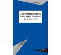 La réforme des structures en charge de l'immigration De l'ANAEM à l'OFII - Sylvain Chevron - L'harmattan - broché - Etude