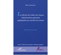 La réforme du Cahier des clauses administratives générales appliquable aux marchés de travaux - Marie Zaregradsky - L'harmattan - broché - Etude