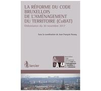 La Réforme Du Code Bruxellois De L'aménagement Du Territoire (Cobat) - Ordonnance Du 30 Novembre 2017