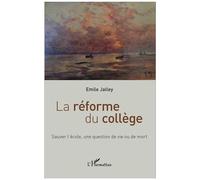 Emile Jalley – La réforme du collège : Sauver l'école, une question de vie ou de mort – Broché