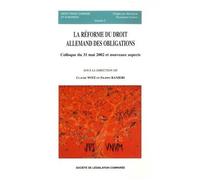 La Réforme Du Droit Allemand Des Obligations Colloque Du 31 Mai 2002 Et Nouveaux Aspects - Colloque Du 31 Mai 2002 Et Nouveaux Aspects