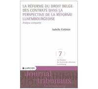 La Réforme Du Droit Belge Des Contrats Dans La Perspective De La Réforme Luxembourgeoise - Analyse Comparée